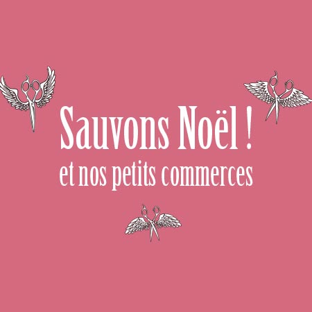 Sauvons Noël et nos petits commerçants